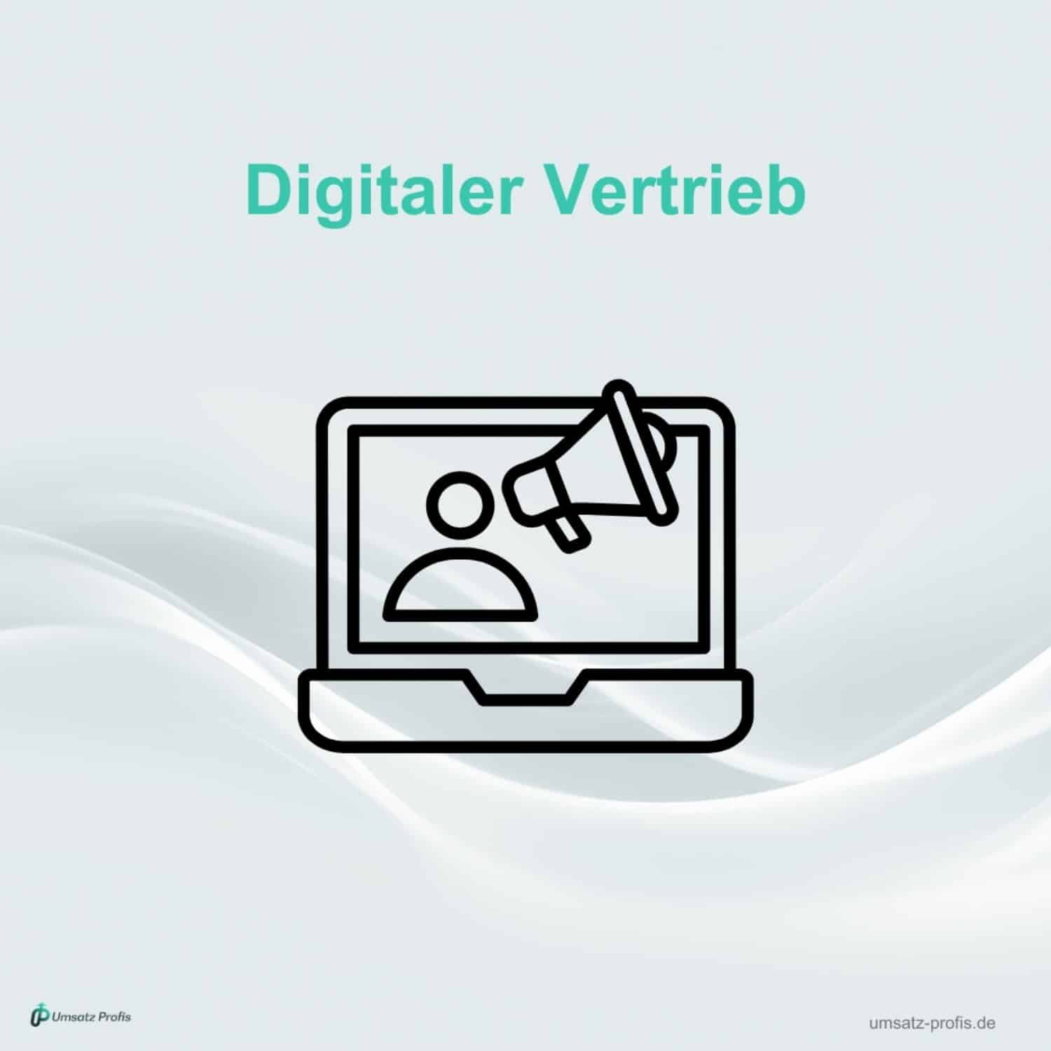 Weißer Hintergrund, in Blau Headline 'Digitaler Vertrieb', darunter Grafik eines Laptops mit Person und Megafon in Schwarz. Unten links Logo Umsatz-Profis, unten rechts Link umsatz-profis.de